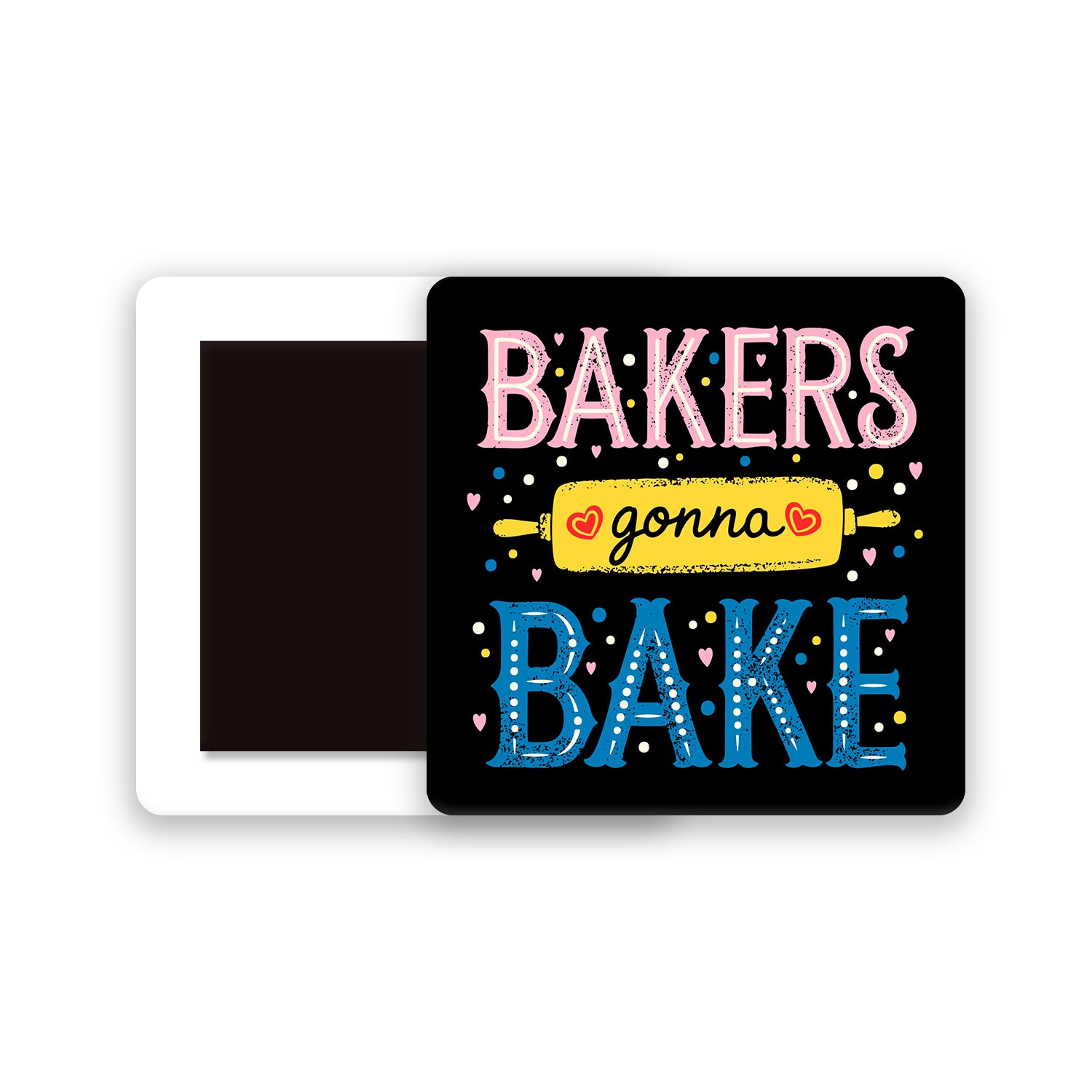 Bakers Gonna Bake - Acrylic Fridge Magnet