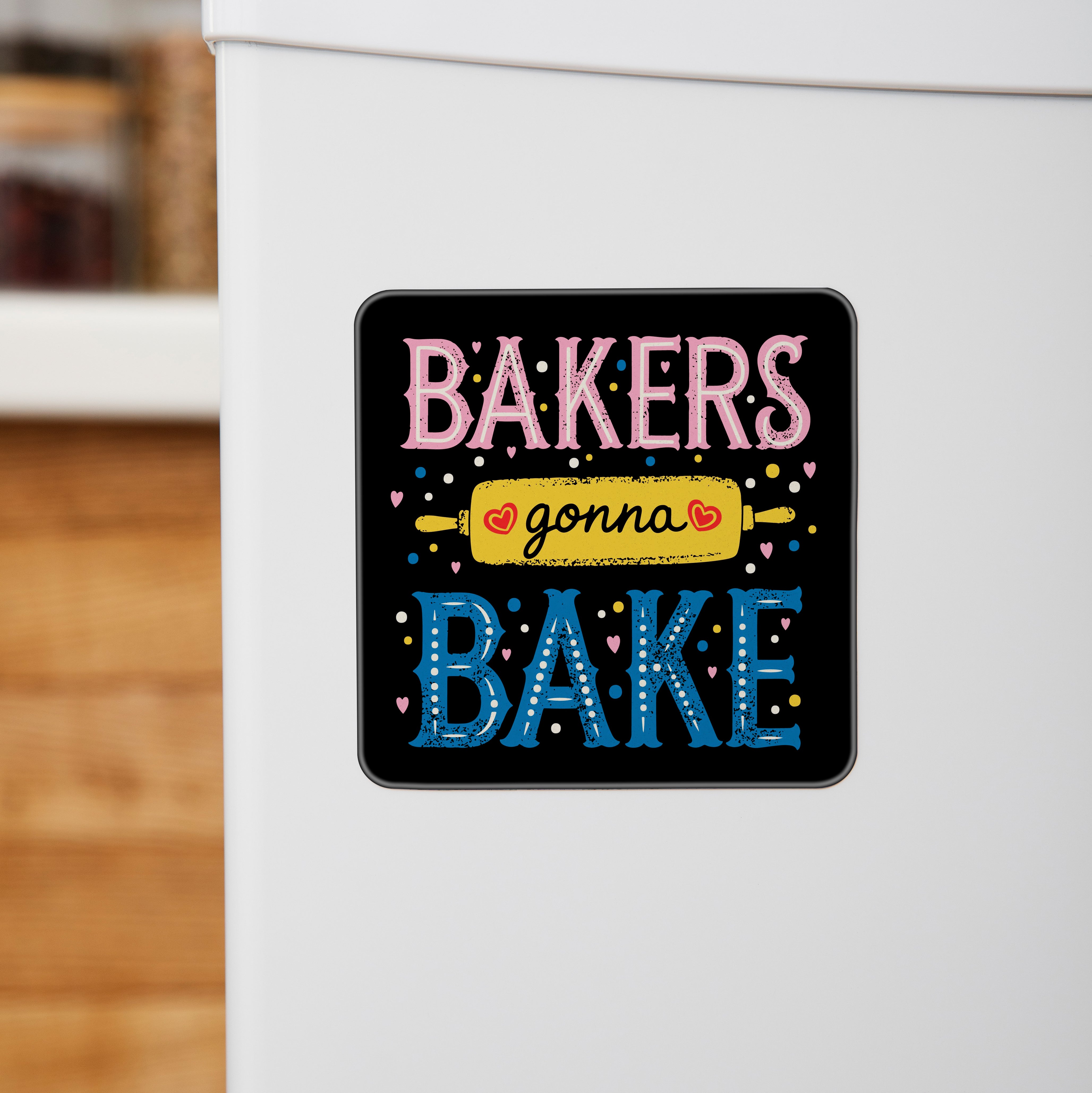 Bakers Gonna Bake - Acrylic Fridge Magnet