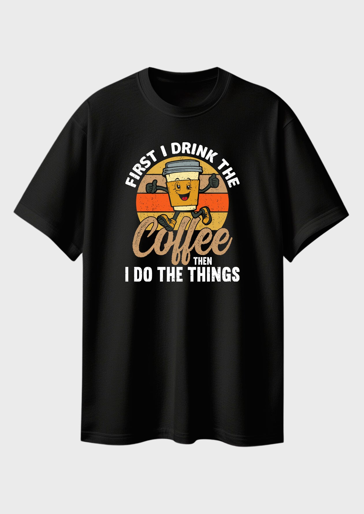 First I Drink The Coffee